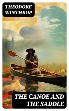 The Canoe and the Saddle (eBook, ePUB) - Winthrop, Theodore