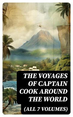 The Voyages of Captain Cook Around the World (All 7 Volumes) (eBook, ePUB) - Cook, James; Forster, Georg; King, James