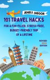 101 Travel Hacks for a Fun-Filled, Stress-Free, Budget-Friendly Trip of a Lifetime (eBook, ePUB)