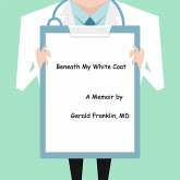 Beneath My White Coat (eBook, ePUB) Beneath My White Coat (eBook, ePUB)