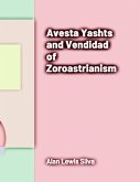 Avesta Yashts and Vendidad of Zoroastrianism (eBook, ePUB)