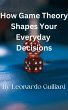 How Game Theory Shapes Your Everyday... - Bild 1