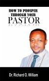 HOW TO PROSPER THROUGH YOUR PASTOR (eBook, ePUB) HOW TO PROSPER THROUGH YOUR PASTOR (eBook, ePUB)