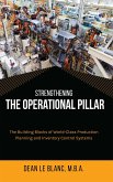 Strengthening the Operational Pillar: The Building Blocks of World-Class Production Planning and Inventory Control Systems (eBook, ePUB)