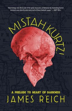 Mistah Kurtz! A Prelude to Heart of Darkness (eBook, ePUB) - Reich, James