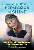 GIVE YOURSELF PERMISSION TO SHINE (eBook, ePUB)