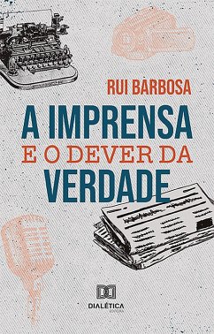 A Imprensa e o dever da verdade (eBook, ePUB) - Barbosa, Rui