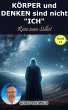KÖRPER und DENKEN sind nicht ICH -... - Bild 1