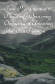 From Procrastination to Productivity: Overcoming Obstacles and Unleashing Your Full Potential (eBook, ePUB)
