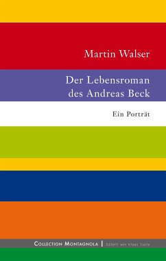 DER LEBENSROMAN DES ANDREAS BECK seinen Büchern nacherzählt von Martin Walser