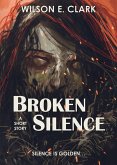 Broken Silence (A Short Story) (eBook, ePUB) Broken Silence (A Short Story) (eBook, ePUB)