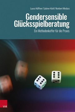 Gendersensible Glücksspielberatung (eBook, PDF) - Häffner, Laura; Härtl, Sabine; Wodarz, Norbert