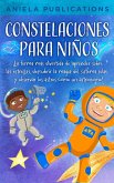 Constelaciones para niños: ¡La forma más divertida de aprender sobre las estrellas, descubrir la magia del sistema solar y observar los astros como un astrónomo! (eBook, ePUB)