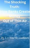The Shocking Truth: How Banks Create Money Out of Thin Air (eBook, ePUB) The Shocking Truth: How Banks Create Money Out of Thin Air (eBook, ePUB)