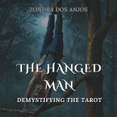 Demystifying the Tarot - The Hanged Man (Demystifying the Tarot - The 22 Major Arcana., #12) (eBook, ePUB) Demystifying the Tarot - The Hanged Man (Demystifying the Tarot - The 22 Major Arcana., #12) (eBook, ePUB)