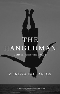 Demystifying the Tarot - The Hanged Man (Demystifying the Tarot - The 22 Major Arcana., #12) (eBook, ePUB) - Anjos, Zondra Dos