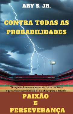 Cover Contra Todas as Probabilidades Paixão e Perseverança (eBook, ePUB)