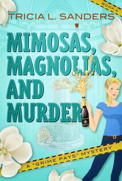 Mimosas, Magnolias, and Murder (A Grime Pays Mystery, #4) (eBook, ePUB) Mimosas, Magnolias, and Murder (A Grime Pays Mystery, #4) (eBook, ePUB)