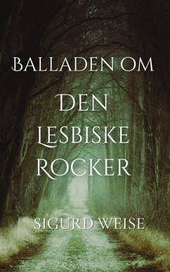 Balladen om Den Lesbiske Rocker (eBook, ePUB) - Weise, Sigurd
