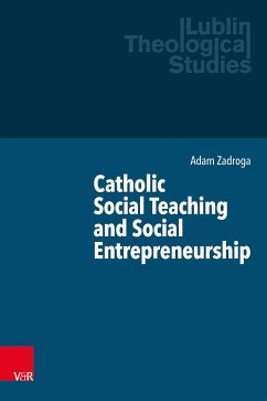 Catholic Social Teaching and Social Entrepreneurship (eBook, PDF) - Zadroga, Adam