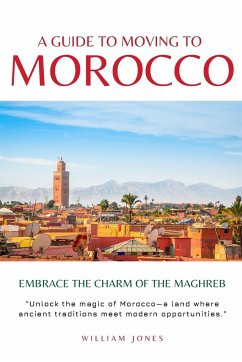 A Guide to Moving to Morocco - Jones, William