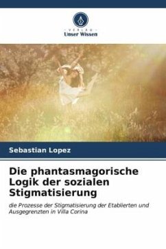 Die phantasmagorische Logik der sozialen Stigmatisierung - Lopez, Sebastián