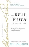 The Real Faith with Annotations and Guided Readings by Bill Johnson