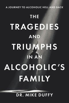 The Tragedies and Triumphs in an Alcoholic's Family - Duffy, Mike