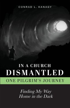 In a Church Dismantled-One Pilgrim's Journey - Kanagy, Conrad L.