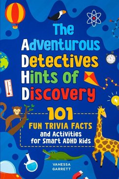 101 Fun Trivia Facts and Activities for Smart ADHD Kids - The Adventurous Detectives - Garrett, Vanessa