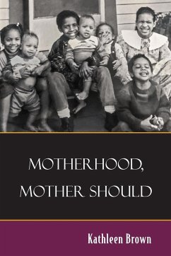 Motherhood, Mother Should - Brown, Kathleen