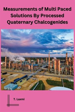 Measurements of Multi Paced Solutions By Processed Quaternary Chalcogenides - Laxmi, T.