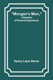 Morgan's Men, a Narrative of Personal Experiences