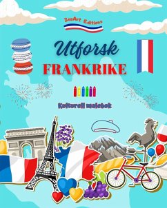 Utforsk Frankrike - Kulturell malebok - Kreativ design av franske symboler - Editions, Zenart