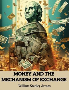 Money and the Mechanism of Exchange - William Stanley Jevons