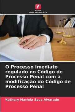 O Processo Imediato regulado no Código de Processo Penal com a modificação do Código de Processo Penal - Saca Alvarado, Káthery Mariela