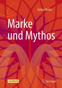 Marke und Mythos - Waller, Stefan