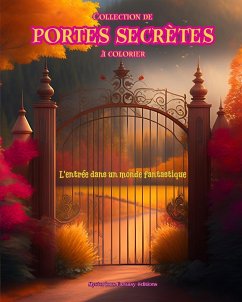 Collection de portes secrètes à colorier - L'entrée dans un monde fantastique - Editions, Mysterious Fantasy