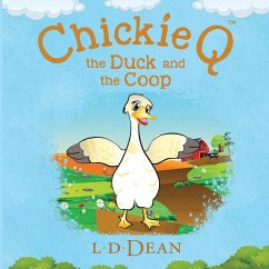 Chickie Q the Duck and the Coop - Dean, L. D.
