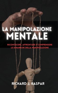 La manipolazione mentale - Kaspar, Richard J.