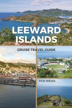 Leeward Islands Cruise Travel Guide - Weiss, Aya