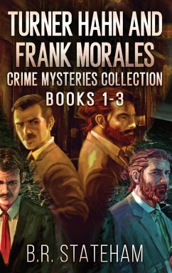 Turner Hahn And Frank Morales Crime Mysteries Collection - Books 1-3 - Stateham, B. R.