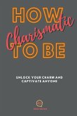 How To be Charismatic