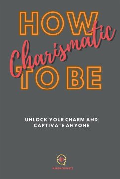 How To be Charismatic - Garrett, Kiran