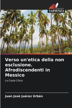 Verso un'etica della non esclusione. Afrodiscendenti in Messico - Juárez Urbán, Juan José