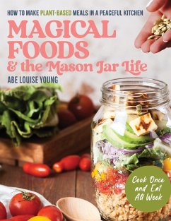 Magical Foods and the Mason Jar Life - Young, Abe Louise