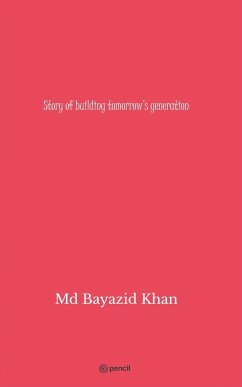 Story of building tomorrow's generation - Khan, Md Bayazid