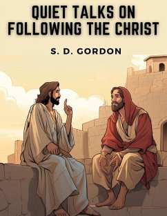 Quiet Talks on Following the Christ - S. D. Gordon