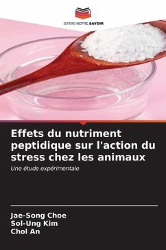 Effets du nutriment peptidique sur l'action du stress chez les animaux - Choe, Jae-Song;Kim, Sol-Ung;An, Chol