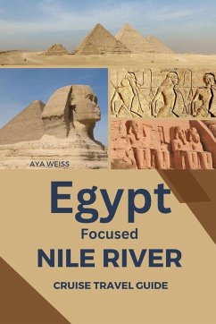 Egypt Focused Nile River Cruise Travel Guide - Weiss, Aya